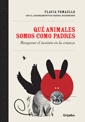QUE ANIMALES SOMOS COMO PADRES - FLAVIA TOMAELLO